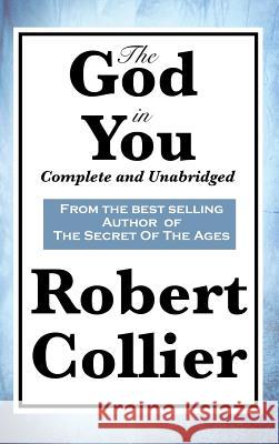 The God in You: Complete and Unabridged Robert Collier 9781515432371 Wilder Publications - książka