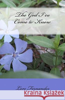 The God I've Come to Know Lore Fernandez 9781461158714 Createspace - książka