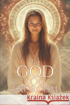 The God Log: Exorcism Steve Hutchison 9781778874512 Lumina Press - książka