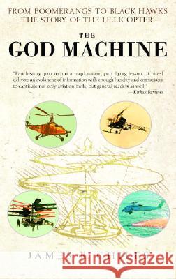 The God Machine: From Boomerangs to Black Hawks: The Story of the Helicopter James R. Chiles 9780553383522 Bantam - książka