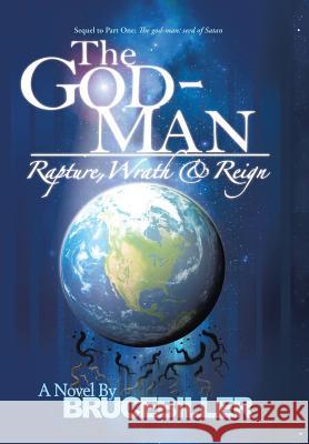 The God-Man: Rapture, Wrath, and Reign Biller, Bruce 9781490806112 WestBow Press - książka