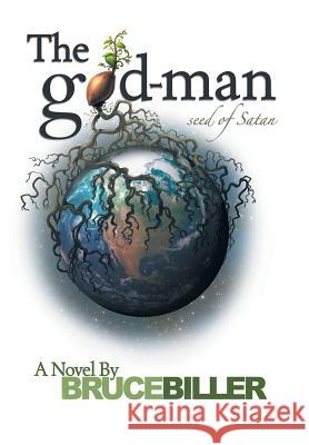 The God-Man: Seed of Satan Biller, Bruce 9781449766306 WestBow Press - książka