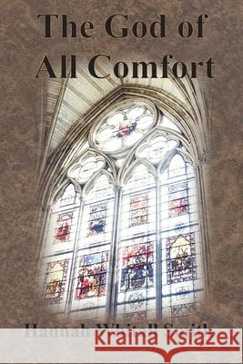 The God of All Comfort Hannah Whitall Smith 9781640322547 Chump Change - książka