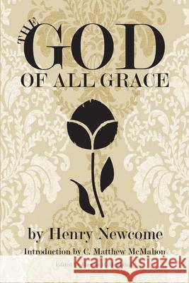 The God of All Grace C Matthew McMahon, Henry Newcome 9781626631236 Puritan Publications - książka