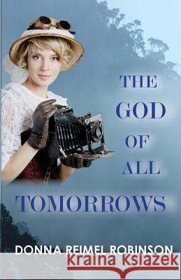 The God of All Tomorrows Donna Reimel Robinson 9781514817766 Createspace - książka