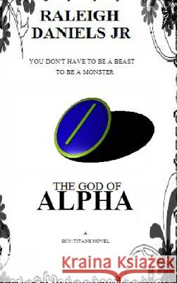 The God of Alpha (Sky-Titans #1) Raleigh Daniel 9781329710344 Lulu.com - książka