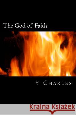 The God of Faith Y. Charles 9781514645888 Createspace Independent Publishing Platform - książka