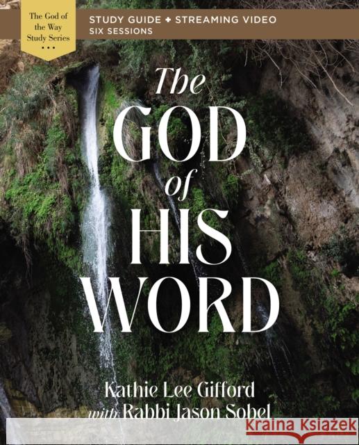 The God of His Word Bible Study Guide plus Streaming Video Kathie Lee Gifford 9780310156673 HarperChristian Resources - książka