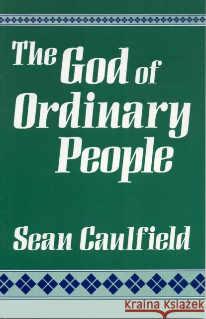 The God of Ordinary People Sean Caulfield 9781556121296 Sheed & Ward - książka
