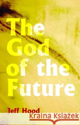 The God of the Future Jeff Hood 9781532633560 Resource Publications (CA) - książka