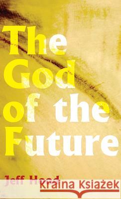 The God of the Future Jeff Hood 9781532633584 Resource Publications (CA) - książka