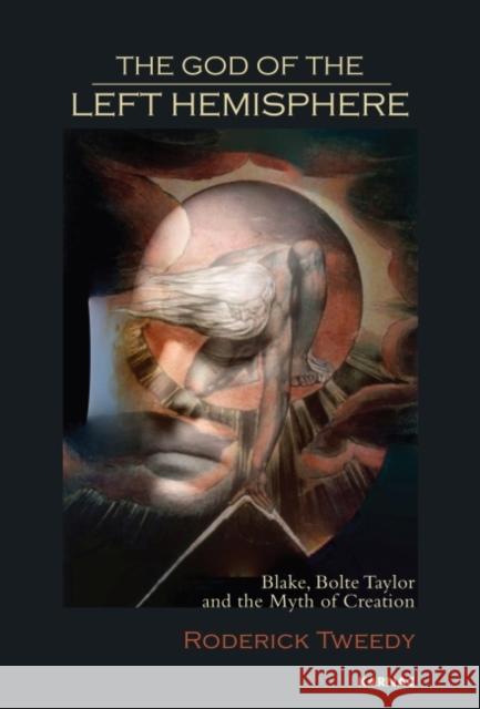The God of the Left Hemisphere: Blake, Bolte Taylor, and the Myth of Creation Tweedy, Roderick 9781780491011 Karnac Books - książka
