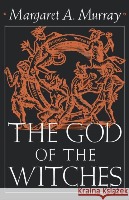 The God of the Witches Margaret Murray 9780195012705 Oxford University Press - książka