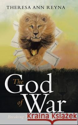 The God of War: Breaking Through the Barriers Theresa Ann Reyna 9781489728142 Liferich - książka