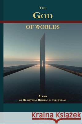 The God of worlds: Allah as He reveals Himself in the Qur'an B, Riyad 9791399170825 Acacia Editions - książka