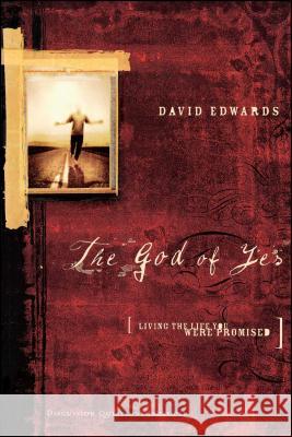 The God of Yes: Living the Life You Were Promised Edwards, David 9781582292854 Howard Publishing Company - książka