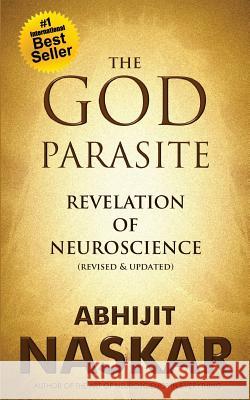 The God Parasite: Revelation of Neuroscience Abhijit Naskar 9781514188583 Createspace - książka