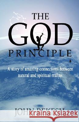 The God Principle: A story of amazing connections between natural and spiritual realms Rekesh, John 9780980151671 Archress Literature - książka