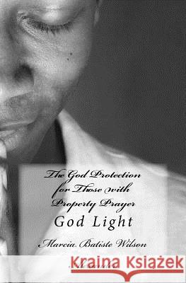 The God Protection for Those with Property Prayer: God Light Marcia Batiste Smith Wilso 9781499355246 Createspace Independent Publishing Platform - książka