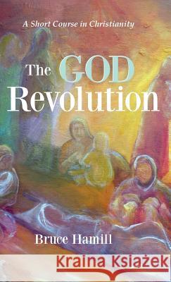 The God Revolution Bruce Hamill 9781532632600 Cascade Books - książka