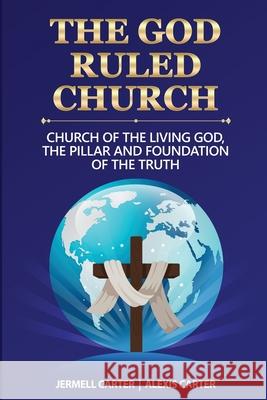 The God Ruled Church Jermell Jamie Carter Alexis Pleasant Carter 9781637326978 Farabee Publishing - książka