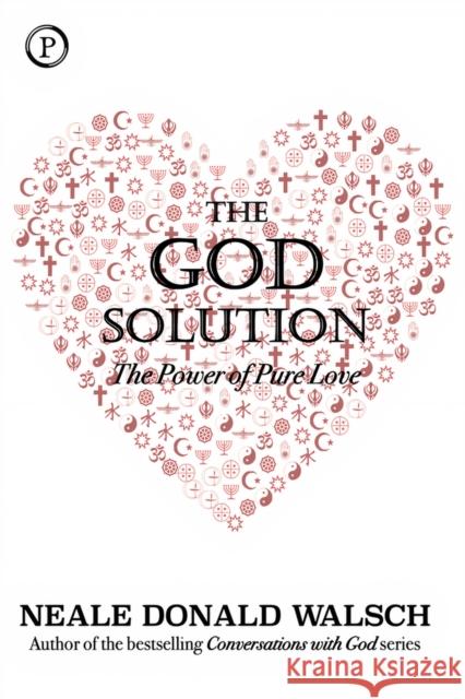The God Solution: The Power of Pure Love Walsch, Neale Donald 9781735722702 Phoenix Books Inc - książka