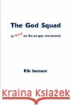 The God Squad: A Spoof on the Ex-Gay Movement Isensee, Rik 9780595006779 Writer's Showcase Press