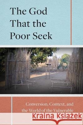 The God that the Poor Seek: Conversion, Context, and the World of the Vulnerable Rupen Das 9781839732737 Langham Publishing - książka