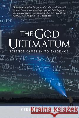 The God Ultimatum: Science Caves in to Evidence! Virginia Nolan 9781543487640 Xlibris - książka