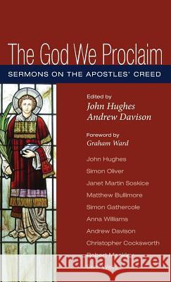 The God We Proclaim Graham Ward (University of Manchester), Professor John Hughes (Pain Managemnet Unit the James Cook University Hospital M 9781498293471 Cascade Books - książka