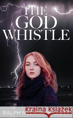 The God Whistle Ralph Nelson Willett 9781976540943 Createspace Independent Publishing Platform - książka