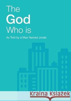 The God Who Is: As Told By A Man Named Jonah Duane Smets 9781365579363 Lulu.com - książka