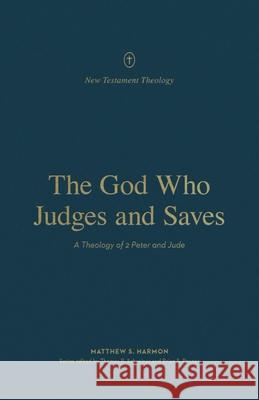 The God Who Judges and Saves Matthew S. Harmon 9781433575655 Crossway - książka