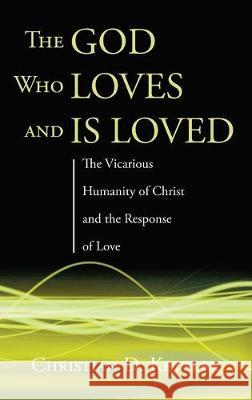 The God Who Loves and Is Loved Christian D Kettler 9781498289061 Cascade Books - książka