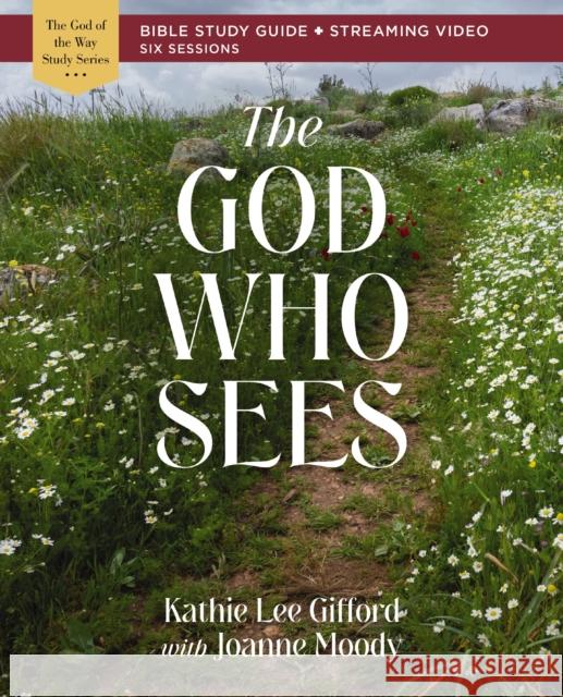 The God Who Sees Bible Study Guide plus Streaming Video Kathie Lee Gifford 9780310156802 HarperChristian Resources - książka