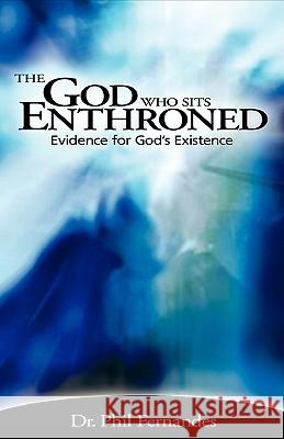 The God Who Sits Enthroned Dr Phil Fernandes 9781591602699 Xulon Press - książka