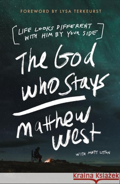 The God Who Stays: Life Looks Different with Him by Your Side Matthew West Matt Litton 9780785291626 Thomas Nelson - książka