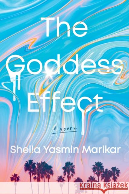 The Goddess Effect: A Novel Sheila Yasmin Marikar 9781542039550 Amazon Publishing - książka