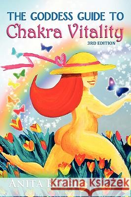 The Goddess Guide to Chakra Vitality Anita Revel 9780578026664 Now Age Publishing Pty Ltd - książka