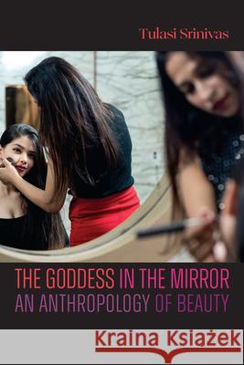 The Goddess in the Mirror: Goddess in the Mirror, the Tulasi Srinivas 9781478032779 Duke University Press - książka
