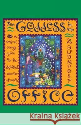 The Goddess in the Office: A Personal Energy Guide for the Spiritual Warrior at Work Zsuzsanna Emese Budapest 9780062500878 HarperOne - książka