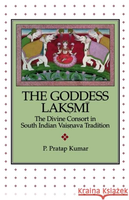 The Goddess Lakṣmī: The Divine Consort in South Indian Vaiṣṇava Tradition Kumar, P. Pratap 9780788501999 American Academy of Religion Book - książka