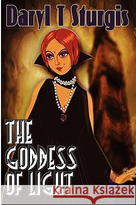 The Goddess of Light Daryl T. Sturgis Narcisa Jovic Justin Larocca Hansen 9781453777909 Createspace - książka