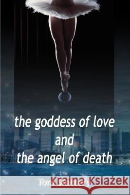 The Goddess of Love and The Angel of Death Tom Slattery 9780595100705 Writers Club Press - książka