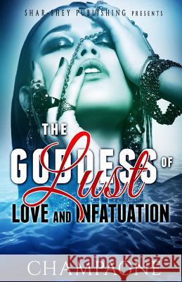 The Goddess of Lust Love and Infatuation Champagne                                Dynasty's Visionary Designs Atw Editing 9780997266887 Shar-Shey Publishng Company LLC - książka