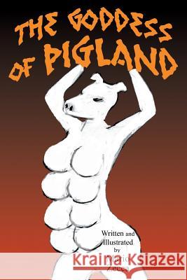 The Goddess of Pigland Mario Zecca Mario Zecca 9780692359952 Mario Zecca - książka