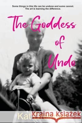 The Goddess of Undo Kat Drennan 9780999671405 KC Publications - książka