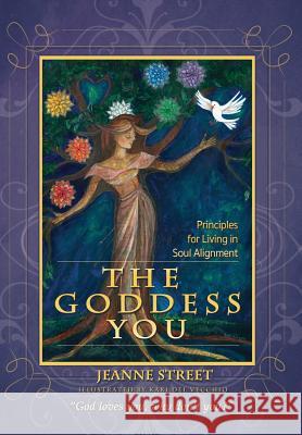 The Goddess You: Principles for living in soul alignment Street, Jeanne 9780997466614 Jeanne Street LLC - książka