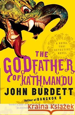 The Godfather of Kathmandu: A Royal Thai Detective Novel (4) John Burdett 9781400097074 Vintage Books USA - książka