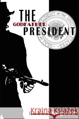 The Godfather President Bobby Legend 9780990937326 Legend Publishing Company - książka